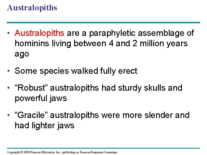 Australopiths • Australopiths are a paraphyletic assemblage of hominins living between 4 and 2