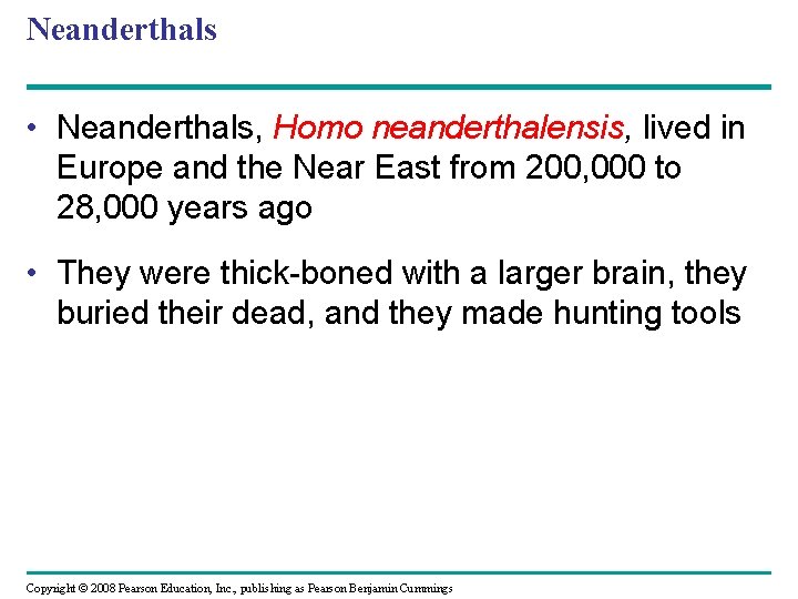 Neanderthals • Neanderthals, Homo neanderthalensis, lived in Europe and the Near East from 200,