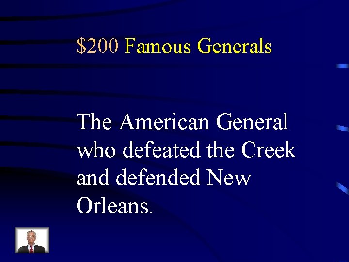 $200 Famous Generals The American General who defeated the Creek and defended New Orleans.