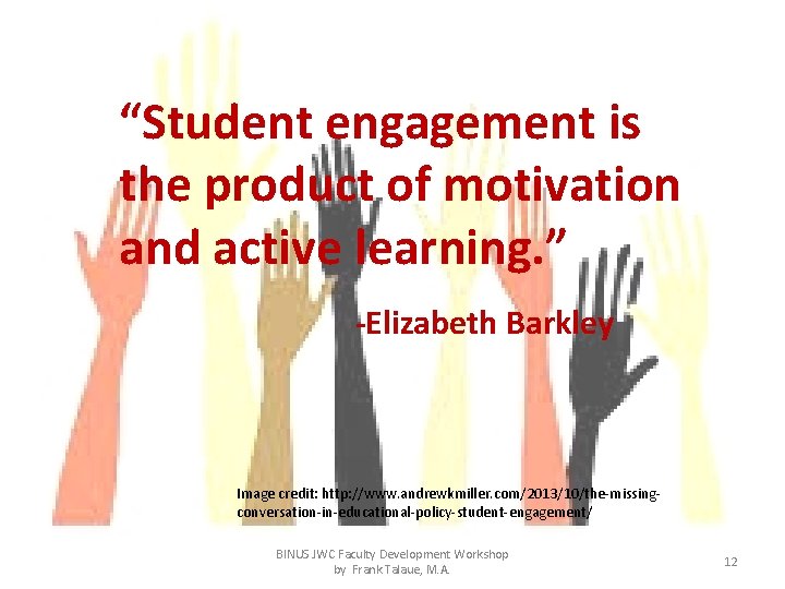 “Student engagement is the product of motivation and active learning. ” -Elizabeth Barkley Image