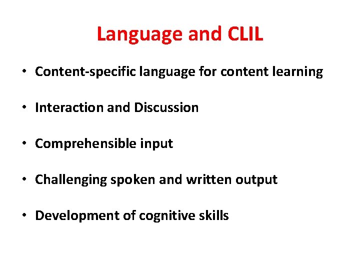 Language and CLIL • Content-specific language for content learning • Interaction and Discussion •
