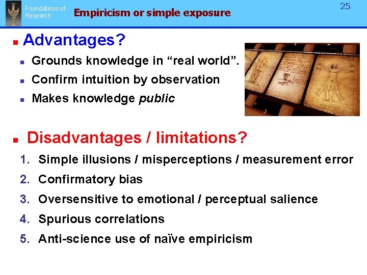 Foundations of Research n n Empiricism or simple exposure 25 Advantages? n Grounds knowledge