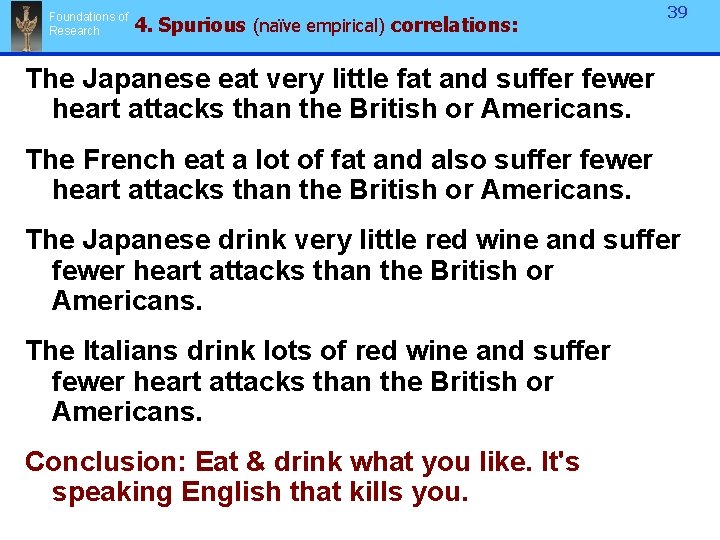 Foundations of Research 4. Spurious (naïve empirical) correlations: 39 The Japanese eat very little