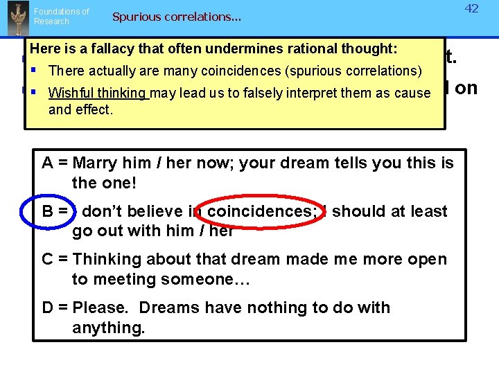 Foundations of Research Spurious correlations… 42 Here is a fallacy that often undermines rational