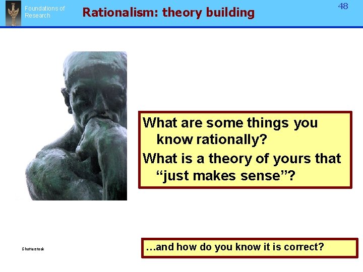 Foundations of Research Rationalism: theory building 48 What are some things you know rationally?