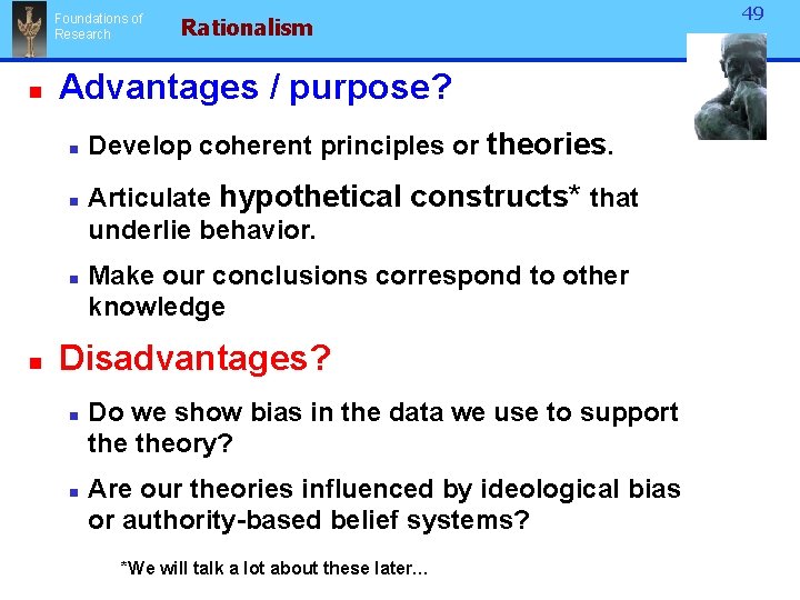 Foundations of Research n Advantages / purpose? n n Rationalism Develop coherent principles or