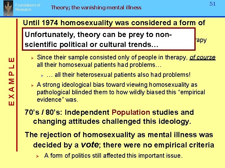 Foundations of Research Theory; the vanishing mental illness 51 Until 1974 homosexuality was considered