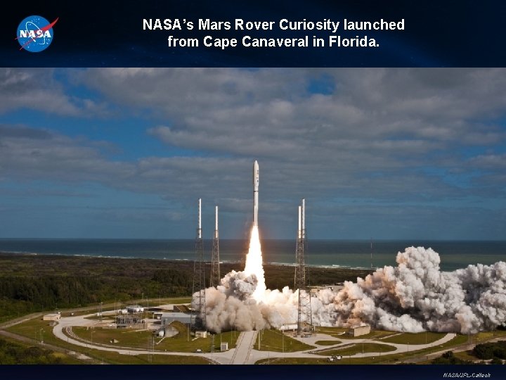 NASA’s Mars Rover Curiosity launched from Cape Canaveral in Florida. NASA/JPL-Caltech 