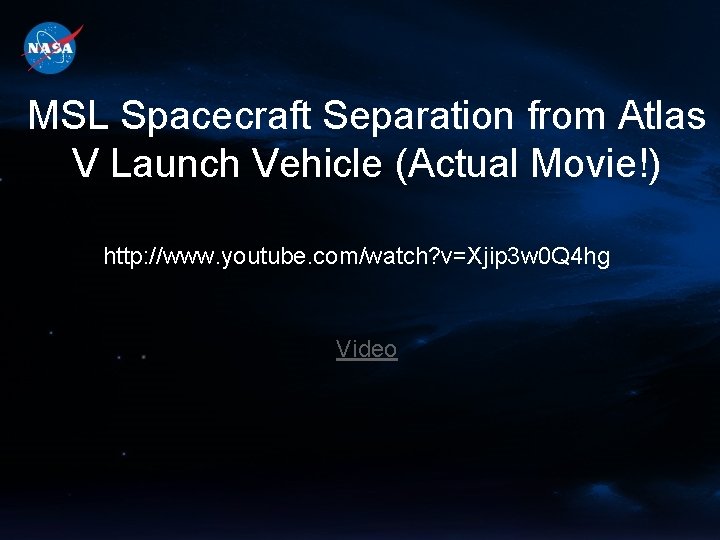 MSL Spacecraft Separation from Atlas V Launch Vehicle (Actual Movie!) http: //www. youtube. com/watch?