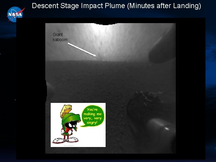 Descent Stage Impact Plume (Minutes after Landing) Giant kaboom 