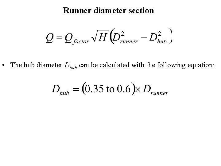 Runner diameter section • The hub diameter Dhub can be calculated with the following