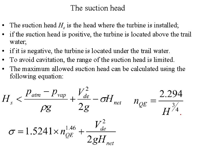 The suction head • The suction head Hs is the head where the turbine