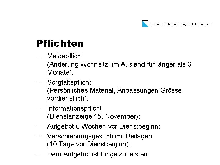 Einsatznachbesprechung und Kursschluss Pflichten - - - Meldepflicht (Änderung Wohnsitz, im Ausland für länger