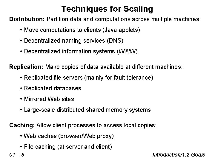 Techniques for Scaling Distribution: Partition data and computations across multiple machines: • Move computations