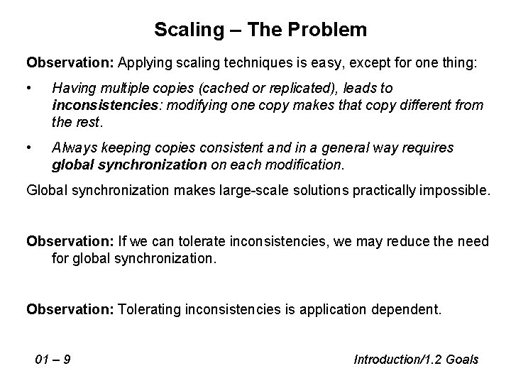 Scaling – The Problem Observation: Applying scaling techniques is easy, except for one thing: