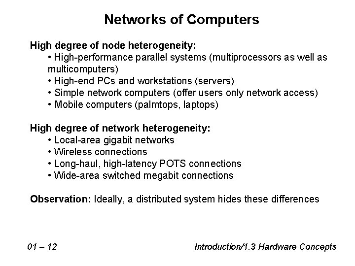 Networks of Computers High degree of node heterogeneity: • High-performance parallel systems (multiprocessors as
