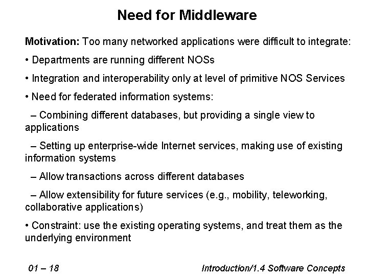 Need for Middleware Motivation: Too many networked applications were difficult to integrate: • Departments