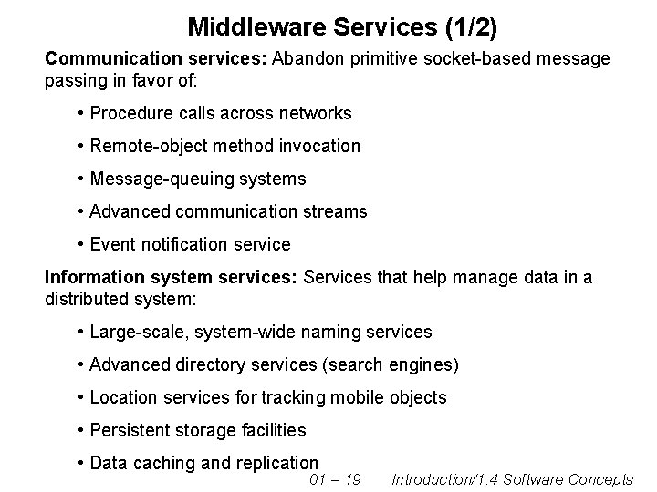 Middleware Services (1/2) Communication services: Abandon primitive socket-based message passing in favor of: •