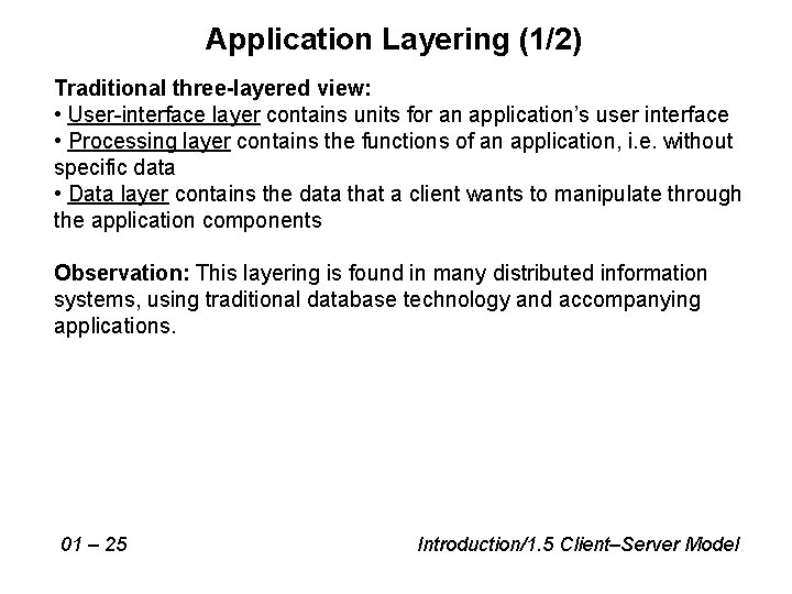 Application Layering (1/2) Traditional three-layered view: • User-interface layer contains units for an application’s