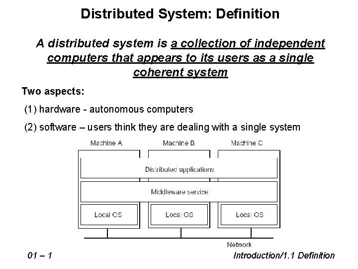 Distributed System: Definition A distributed system is a collection of independent computers that appears