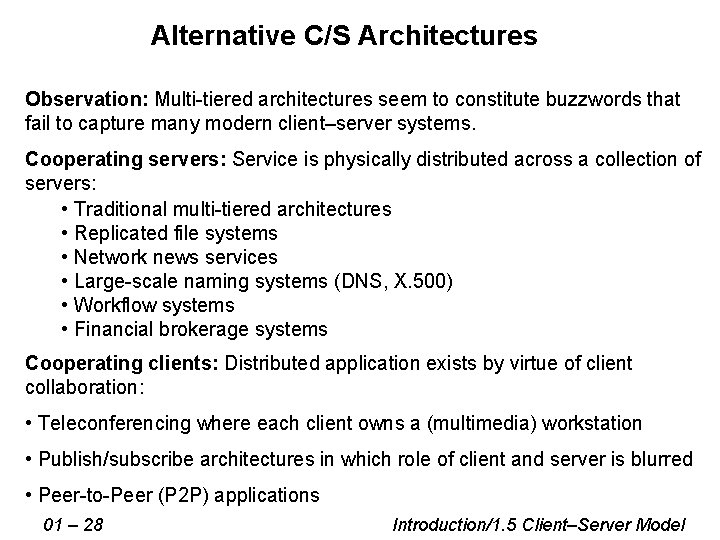 Alternative C/S Architectures Observation: Multi-tiered architectures seem to constitute buzzwords that fail to capture