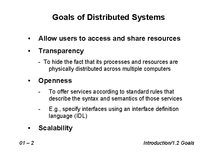 Goals of Distributed Systems • Allow users to access and share resources • Transparency