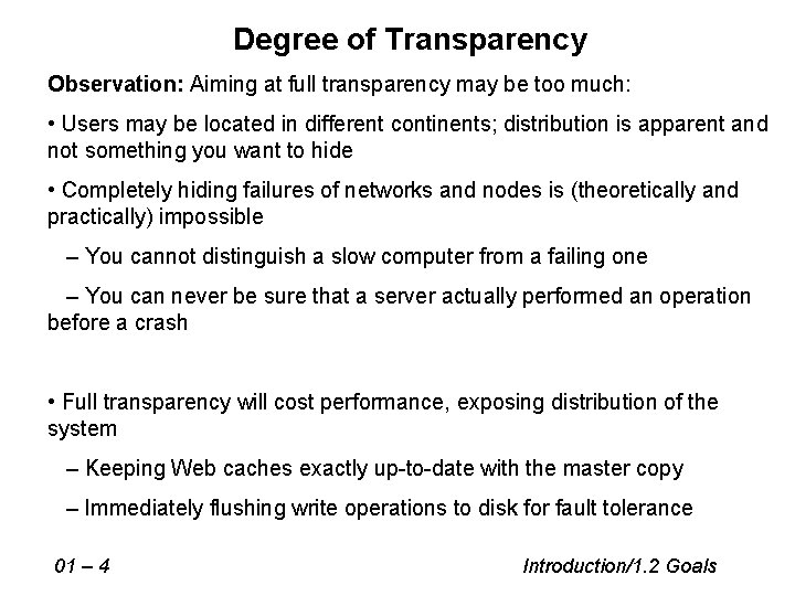 Degree of Transparency Observation: Aiming at full transparency may be too much: • Users