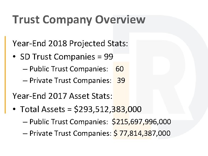 Trust Company Overview Year-End 2018 Projected Stats: • SD Trust Companies = 99 –