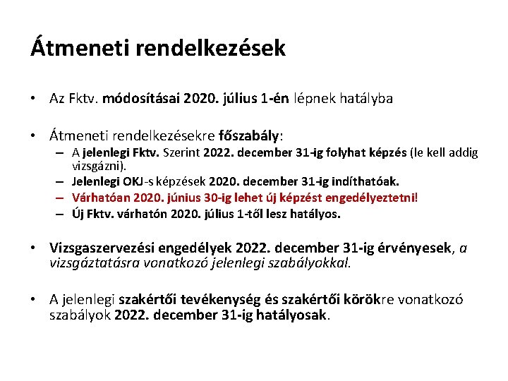 Átmeneti rendelkezések • Az Fktv. módosításai 2020. július 1 -én lépnek hatályba • Átmeneti Átmeneti rendelkezések • Az Fktv. módosításai 2020. július 1 -én lépnek hatályba • Átmeneti