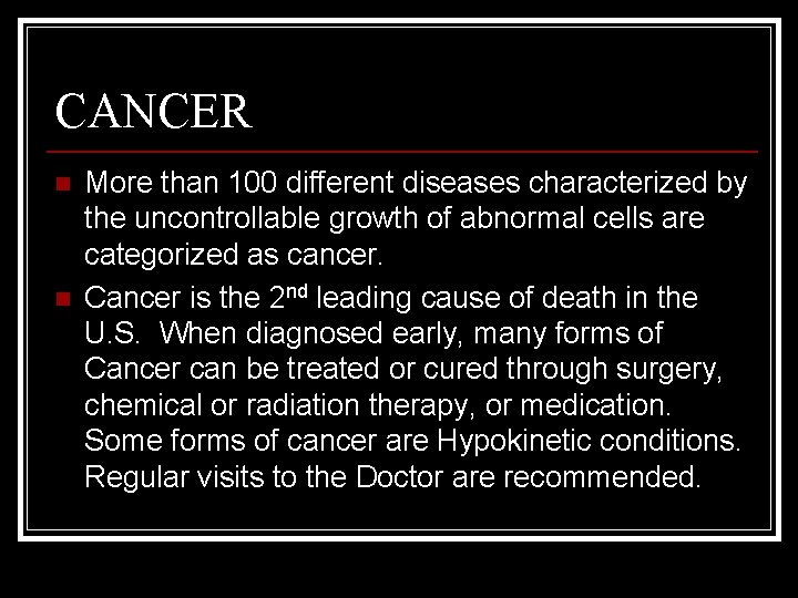 CANCER n n More than 100 different diseases characterized by the uncontrollable growth of