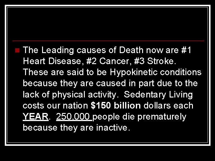 n The Leading causes of Death now are #1 Heart Disease, #2 Cancer, #3