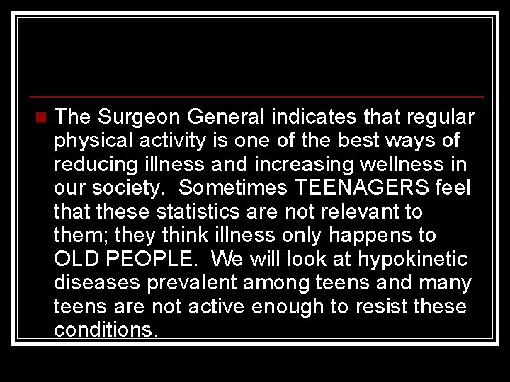 n The Surgeon General indicates that regular physical activity is one of the best