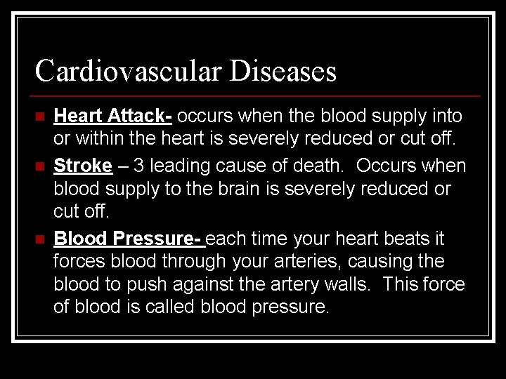 Cardiovascular Diseases n n n Heart Attack- occurs when the blood supply into or