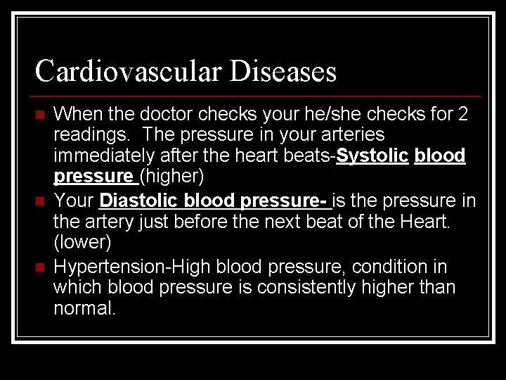 Cardiovascular Diseases n n n When the doctor checks your he/she checks for 2