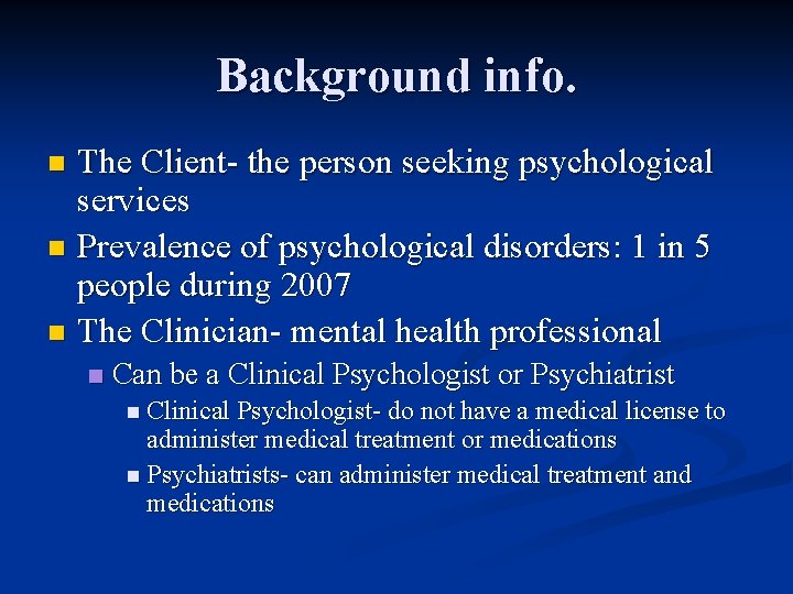 Background info. The Client- the person seeking psychological services n Prevalence of psychological disorders: