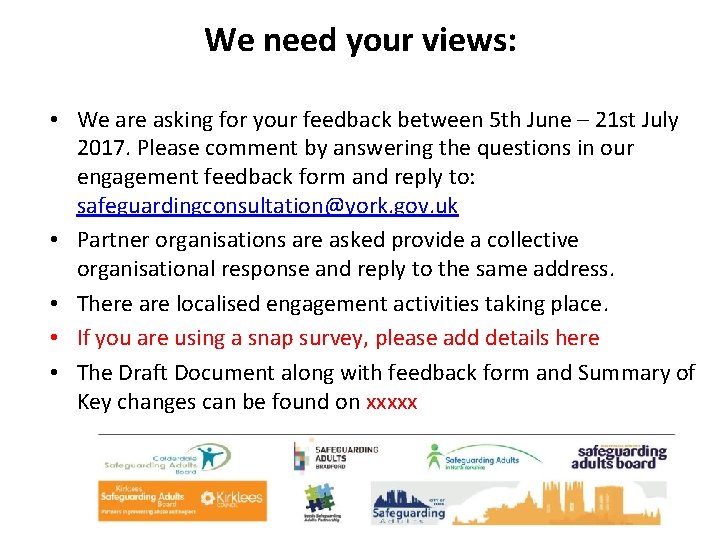 We need your views: • We are asking for your feedback between 5 th