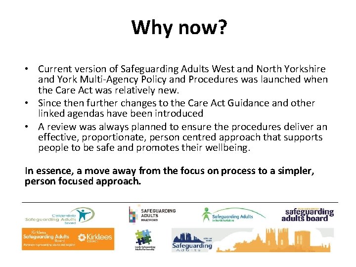 Why now? • Current version of Safeguarding Adults West and North Yorkshire and York