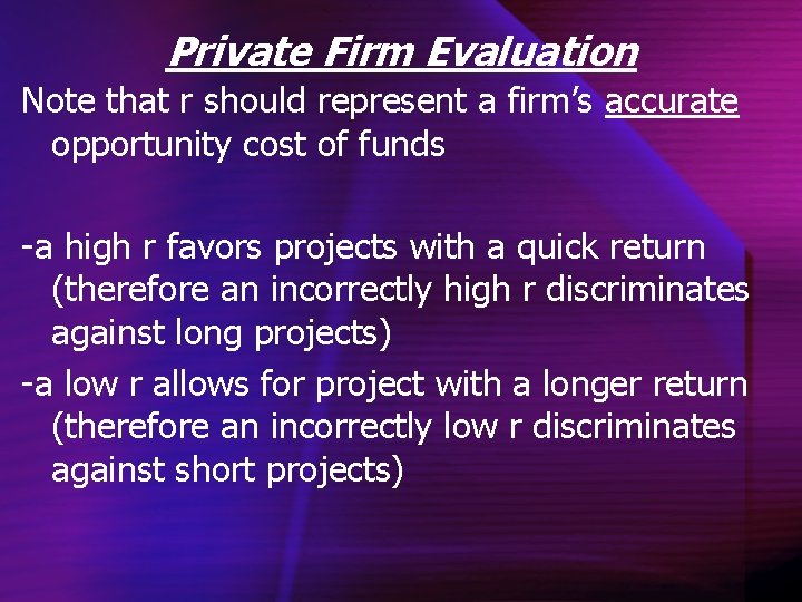 Private Firm Evaluation Note that r should represent a firm’s accurate opportunity cost of