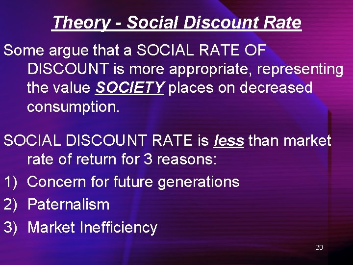 Theory - Social Discount Rate Some argue that a SOCIAL RATE OF DISCOUNT is