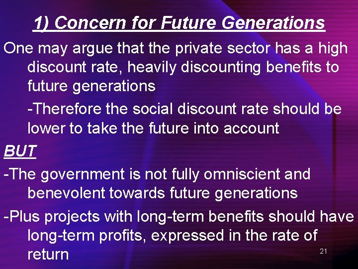 1) Concern for Future Generations One may argue that the private sector has a