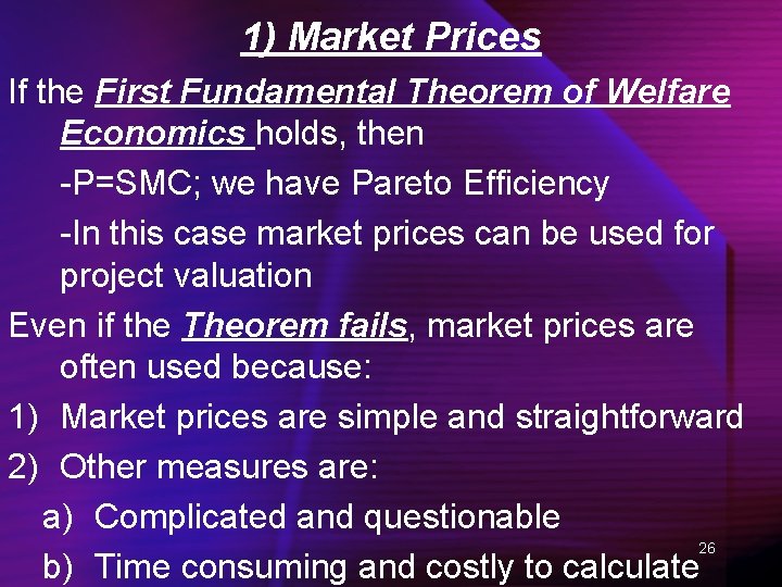1) Market Prices If the First Fundamental Theorem of Welfare Economics holds, then -P=SMC;