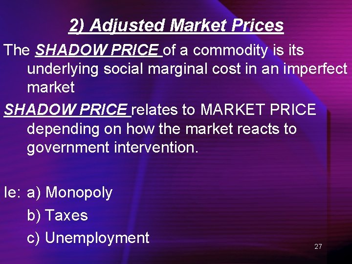 2) Adjusted Market Prices The SHADOW PRICE of a commodity is its underlying social