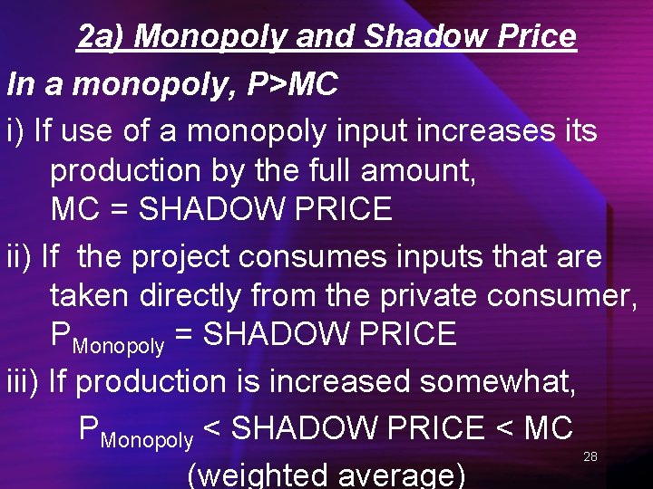 2 a) Monopoly and Shadow Price In a monopoly, P>MC i) If use of