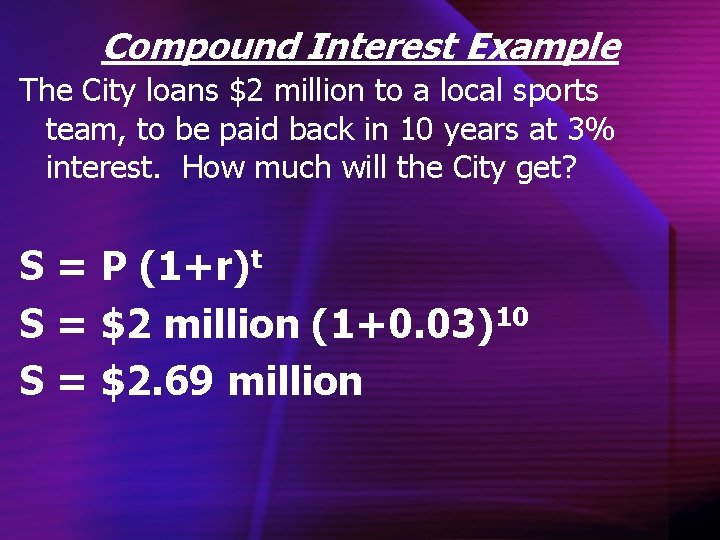 Compound Interest Example The City loans $2 million to a local sports team, to