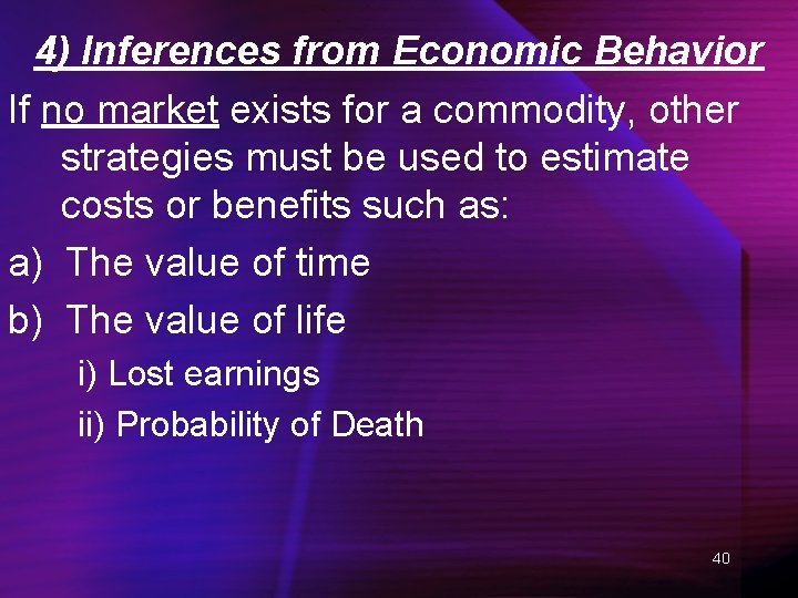 4) Inferences from Economic Behavior If no market exists for a commodity, other strategies
