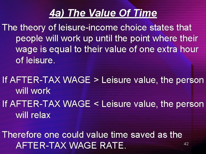 4 a) The Value Of Time The theory of leisure-income choice states that people
