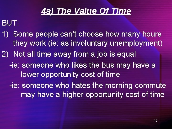 4 a) The Value Of Time BUT: 1) Some people can’t choose how many