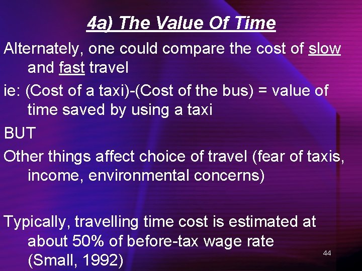 4 a) The Value Of Time Alternately, one could compare the cost of slow