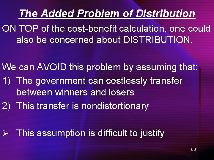 The Added Problem of Distribution ON TOP of the cost-benefit calculation, one could also