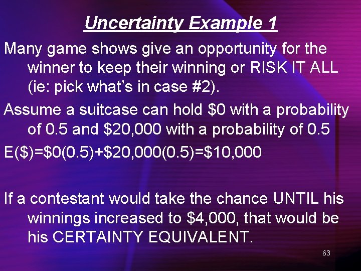 Uncertainty Example 1 Many game shows give an opportunity for the winner to keep